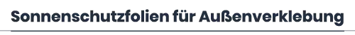 Sonnenschutzfolin für Außenverklebung