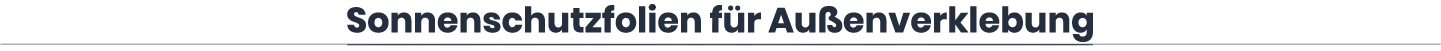 Sonnenschutzfolien für Außenverklebung