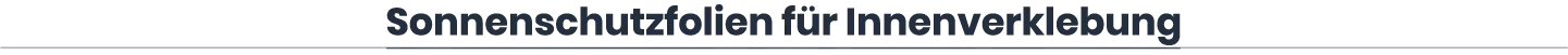 Sonnenschutzfolien für Innenverklebung